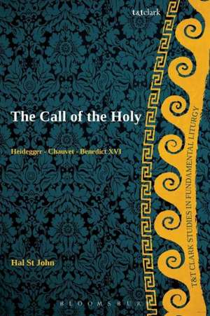 The Call of the Holy: Heidegger - Chauvet - Benedict XVI de Dr Hal St John Broadbent