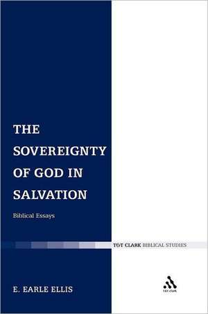 The Sovereignty of God in Salvation: Biblical Essays de Professor E. Earle Ellis