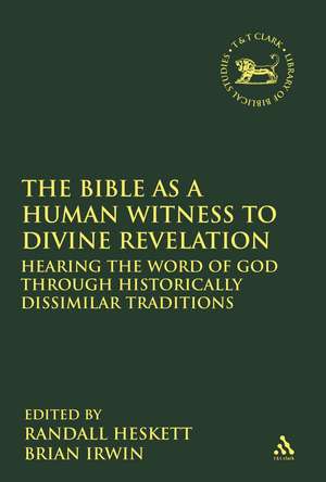 The Bible as a Human Witness to Divine Revelation: Hearing the Word of God Through Historically Dissimilar Traditions de Dr. Randall Heskett