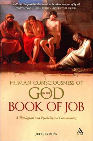 Human Consciousness of God in the Book of Job: A Theological and Psychological Commentary de Dr Jeffrey Boss