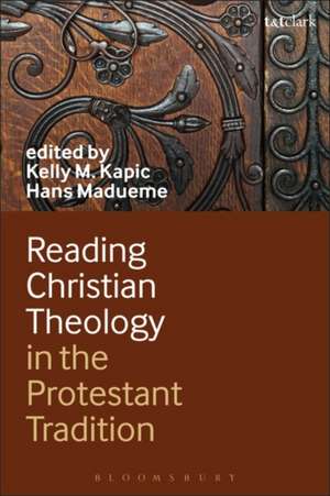 Reading Christian Theology in the Protestant Tradition de Dr Kelly Kapic