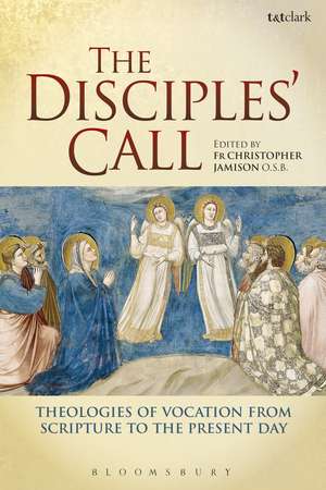 The Disciples' Call: Theologies of Vocation from Scripture to the Present Day de Fr Christopher Jamison, OSB