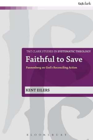 Faithful to Save: Pannenberg on God's Reconciling Action de Rev. Dr. Kent Eilers