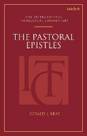 Pastoral Epistles I (ITC) de Professor Gerald L. (Beeson Divinity School) Bray