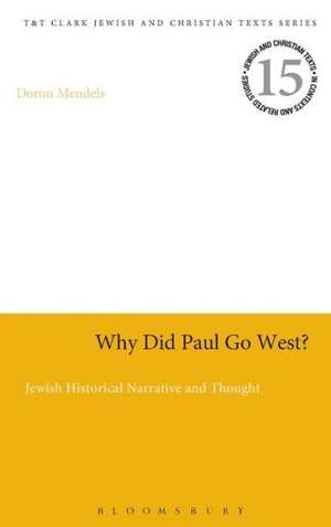 Why Did Paul Go West?: Jewish Historical Narrative and Thought de Professor Doron Mendels