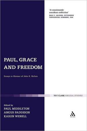 Paul, Grace and Freedom: Essays in Honour of John K. Riches de Dr Paul Middleton