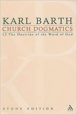 Church Dogmatics Study Edition 6: The Doctrine of the Word of God I.2 Â§ 22-24 de Karl Barth