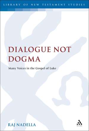 Dialogue Not Dogma: Many Voices in the Gospel of Luke de Professor Raj Nadella