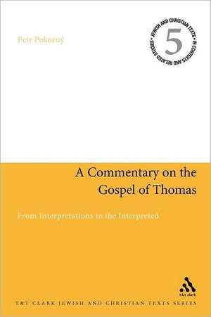 A Commentary on the Gospel of Thomas: From Interpretations to the Interpreted de Petr Pokorný