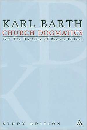 Church Dogmatics Study Edition 24: The Doctrine of Reconciliation IV.2 Â§ 64 de Karl Barth