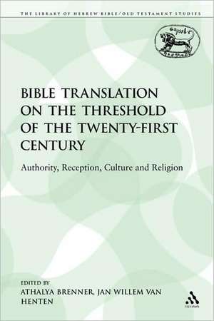 Bible Translation on the Threshold of the Twenty-First Century: Authority, Reception, Culture and Religion de Athalya Brenner-Idan