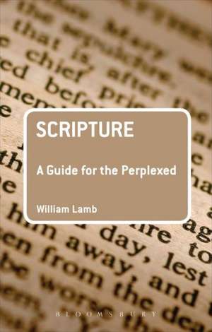 Scripture: A Guide for the Perplexed de Rev'd Canon Dr William R S Lamb