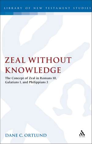 Zeal Without Knowledge: The Concept of Zeal in Romans 10, Galatians 1, and Philippians 3 de Dane C. Ortlund