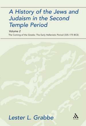 A History of the Jews and Judaism in the Second Temple Period, Volume 2: The Coming of the Greeks: The Early Hellenistic Period (335-175 BCE) de Dr. Lester L. Grabbe