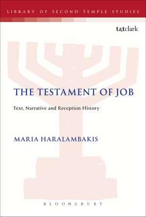 The Testament of Job: Text, Narrative and Reception History de Maria Haralambakis