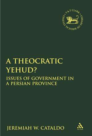 A Theocratic Yehud?: Issues of Government in a Persian Province de Visiting Assistant Professor Jeremiah W. Cataldo