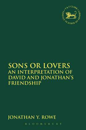 Sons or Lovers: An Interpretation of David and Jonathan's Friendship de Jonathan Y. Rowe