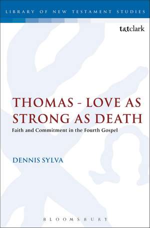 Thomas - Love as Strong as Death: Faith and Commitment in the Fourth Gospel de Dennis Sylva