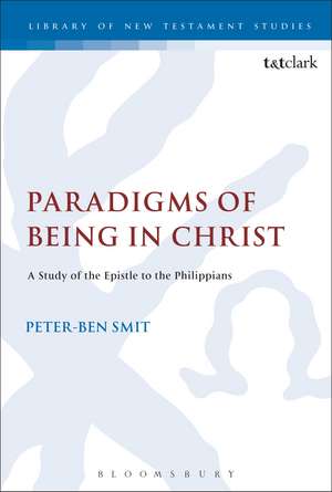 Paradigms of Being in Christ: A Study of the Epistle to the Philippians de Prof.dr. Peter-Ben Smit