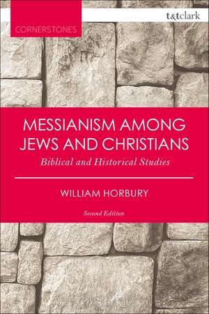 Messianism Among Jews and Christians: Biblical and Historical Studies de Dr. William Horbury