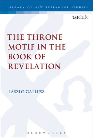 The Throne Motif in the Book of Revelation de Laszlo Gallusz