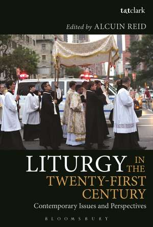 Liturgy in the Twenty-First Century: Contemporary Issues and Perspectives de Revd Dr Alcuin Reid