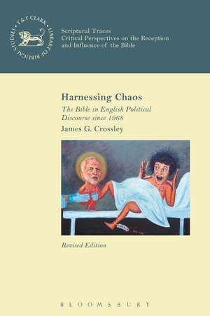 Harnessing Chaos: The Bible in English Political Discourse since 1968 de Prof. James G. Crossley