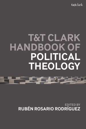 T&T Clark Handbook of Political Theology de Professor Rubén Rosario Rodríguez