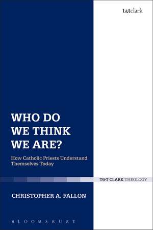 Who Do We Think We Are?: How Catholic Priests Understand Themselves Today de Father Christopher A. Fallon