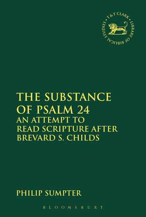 The Substance of Psalm 24: An Attempt to Read Scripture after Brevard S. Childs de Philip Sumpter