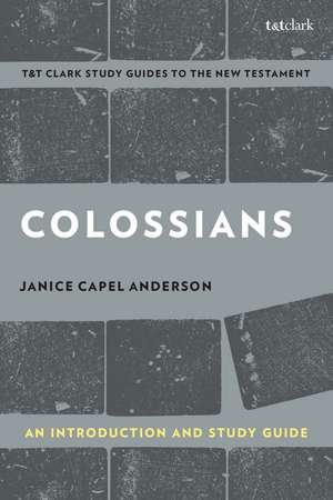 Colossians: An Introduction and Study Guide: Authorship, Rhetoric, and Code de Janice Capel Anderson