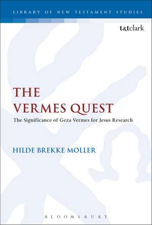 The Vermes Quest: The Significance of Geza Vermes for Jesus Research de Hilde Brekke Moller