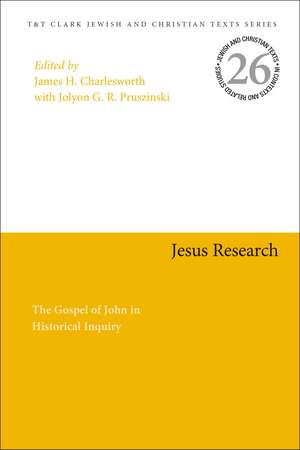 Jesus Research: The Gospel of John in Historical Inquiry de Professor James H. Charlesworth