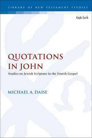 Quotations in John: Studies on Jewish Scripture in the Fourth Gospel de Professor Michael A. Daise