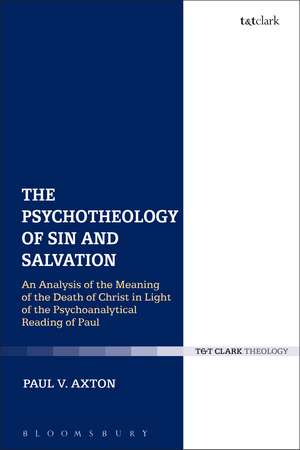 The Psychotheology of Sin and Salvation: An Analysis of the Meaning of the Death of Christ in Light of the Psychoanalytical Reading of Paul de Paul V. Axton