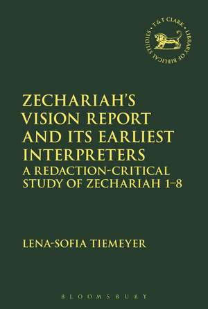 Zechariah’s Vision Report and Its Earliest Interpreters: A Redaction-Critical Study of Zechariah 1-8 de Dr Lena-Sofia Tiemeyer