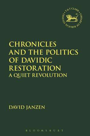 Chronicles and the Politics of Davidic Restoration: A Quiet Revolution de Dr David Janzen