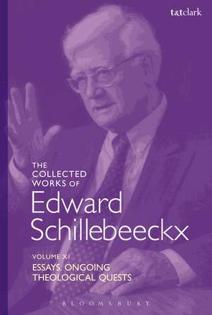 The Collected Works of Edward Schillebeeckx Volume 11: Essays. Ongoing Theological Quests de Edward Schillebeeckx