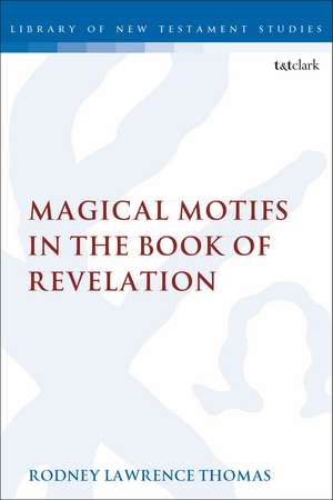 Magical Motifs in the Book of Revelation de Dr. Rodney Lawrence Thomas