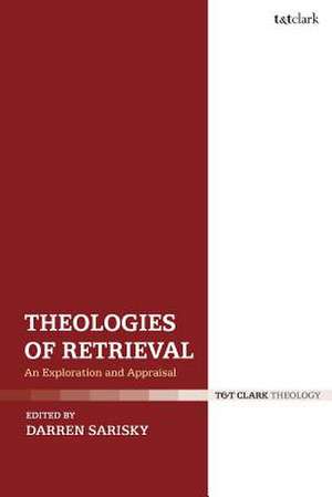 Theologies of Retrieval: An Exploration and Appraisal de Dr Darren Sarisky