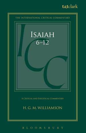 Isaiah 6-12: A Critical and Exegetical Commentary de Professor H.G.M. Williamson