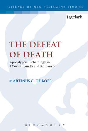 The Defeat of Death: Apocalyptic Eschatology in 1 Corinthians 15 and Romans 5 de Martinus C. de Boer