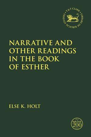 Narrative and Other Readings in the Book of Esther de Else K. Holt