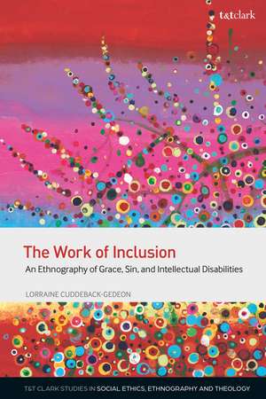 The Work of Inclusion: An Ethnography of Grace, Sin, and Intellectual Disabilities de Assistant Professor Lorraine Cuddeback-Gedeon