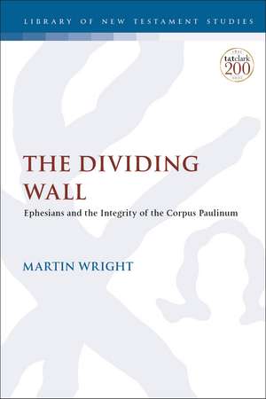 The Dividing Wall: Ephesians and the Integrity of the Corpus Paulinum de Dr. Martin Wright