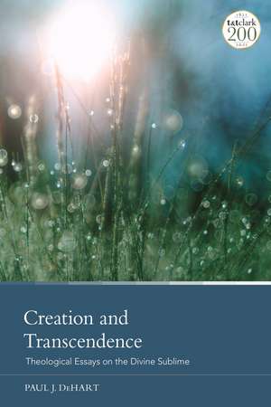 Creation and Transcendence: Theological Essays on the Divine Sublime de Professor Paul J. DeHart