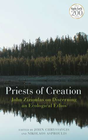 Priests of Creation: John Zizioulas on Discerning an Ecological Ethos de The Rev. Dr John Chryssavgis