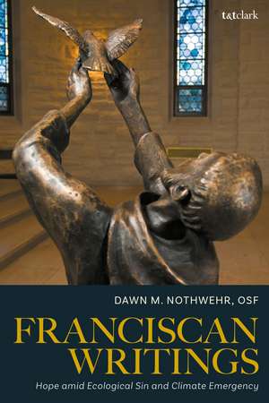 Franciscan Writings: Hope amid Ecological Sin and Climate Emergency de Dawn M. Nothwehr, OSF