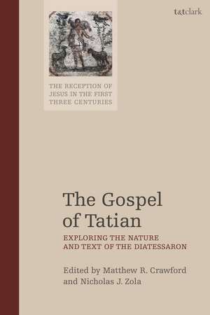 The Gospel of Tatian: Exploring the Nature and Text of the Diatessaron de Dr. Matthew R. Crawford