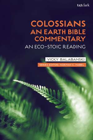 Colossians: An Earth Bible Commentary: An Eco-Stoic Reading de Victoria S. Balabanski